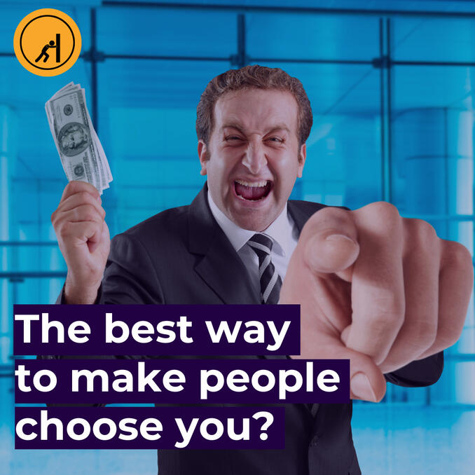 The best way to make people choose you